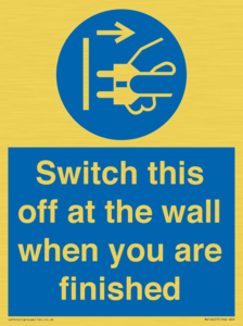 Switch this off at the wall when you are finished